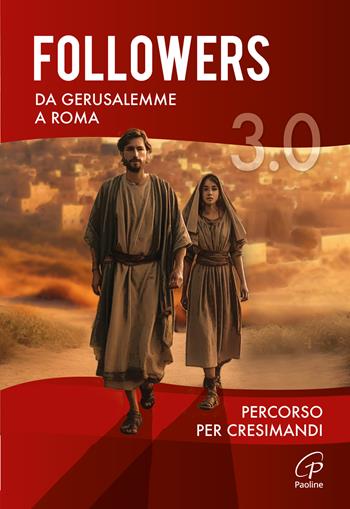 Followers 3.0. Da Gerusalemme a Roma. Percorso per cresimandi  - Libro Paoline Editoriale Libri 2024, Progetto catechistico italiano | Libraccio.it