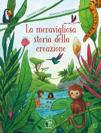 La meravigliosa storia della creazione - Annette Langen, Martina Hoffmann - Libro Paoline Editoriale Libri 2025, Grandi storie. Giovani lettori | Libraccio.it
