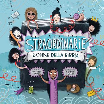 Straordinarie donne della Bibbia. Ediz. a colori - Michelle Sloan - Libro Paoline Editoriale Libri 2025, Grandi storie. Giovani lettori | Libraccio.it