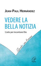 Vedere la Bella Notizia. L'arte per incontrare Dio