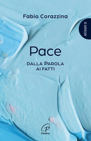 Pace. Dalla parola ai fatti - Fabio Corazzina - Libro Paoline Editoriale Libri 2025, Scintille dello Spirito | Libraccio.it