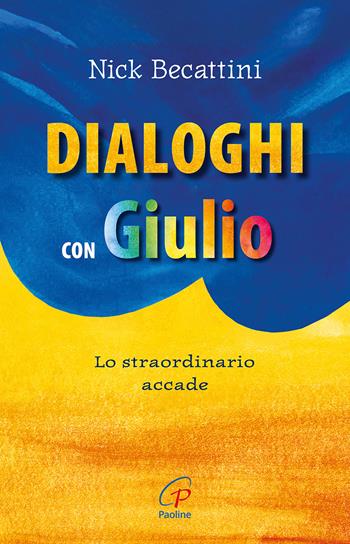 Dialoghi con Giulio. Lo straordinario accade - Nick Becattini - Libro Paoline Editoriale Libri 2025, Libroteca/Paoline | Libraccio.it