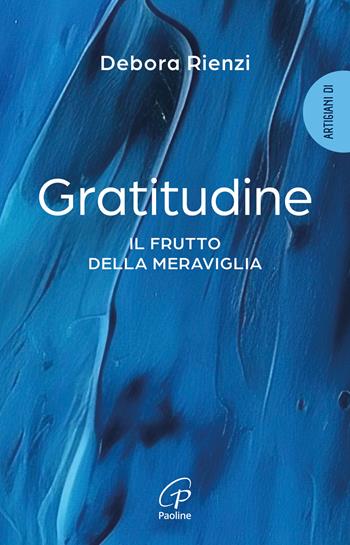 Gratitudine. Il frutto della meraviglia - Debora Rienzi - Libro Paoline Editoriale Libri 2025, Scintille dello Spirito | Libraccio.it