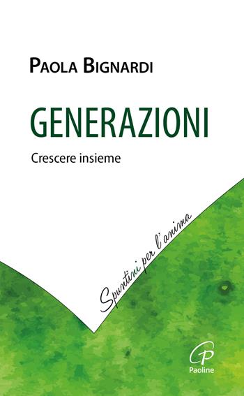 Generazioni. Crescere insieme - Paola Bignardi - Libro Paoline Editoriale Libri 2025, Spuntini per l'anima | Libraccio.it