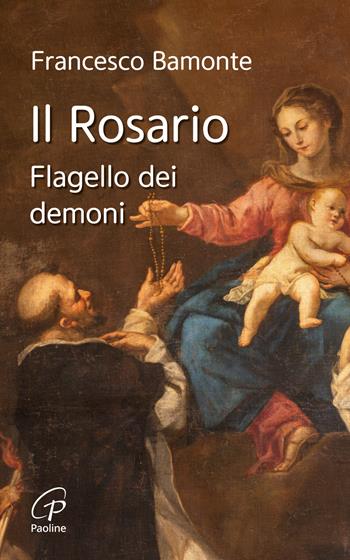 Il rosario. Flagello dei demoni - Francesco Bamonte - Libro Paoline Editoriale Libri 2025, Maria madre nostra | Libraccio.it
