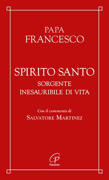 Spirito Santo. Sorgente inesauribile di vita - Francesco (Jorge Mario Bergoglio) - Libro Paoline Editoriale Libri 2025, Spiritualità del quotidiano | Libraccio.it