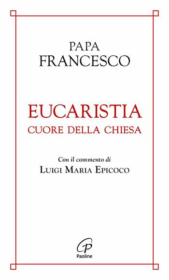 Eucaristia cuore della chiesa - Francesco (Jorge Mario Bergoglio) - Libro Paoline Editoriale Libri 2025, Spiritualità del quotidiano | Libraccio.it