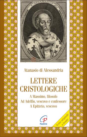 Lettere cristologiche. A Massimo, filosofo. Ad Adelfio, vescovo e confessore. A Epitteto, vescovo - Atanasio (sant') - Libro Paoline Editoriale Libri 2025, Letture cristiane del primo millennio | Libraccio.it