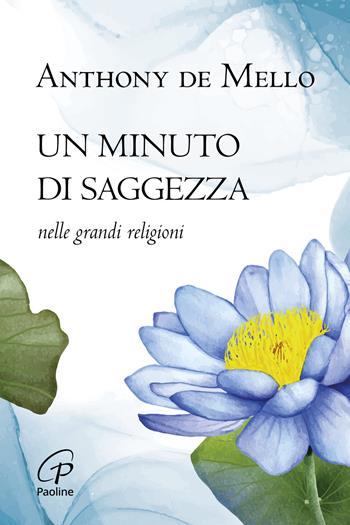 Un minuto di saggezza. Nelle grandi religioni. Nuova ediz. - Anthony De Mello - Libro Paoline Editoriale Libri 2025, La parola e le parole | Libraccio.it