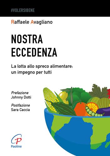 Nostra eccedenza. La lotta allo spreco alimentare: un impegno per tutti - Raffaele Avagliano - Libro Paoline Editoriale Libri 2025, Spiritualità del quotidiano | Libraccio.it