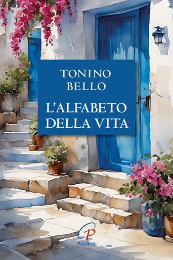 Don Tonino Bello. Alfabeto della vita. Nuova ediz. - Antonio Bello - Libro Paoline Editoriale Libri 2025, La parola e le parole | Libraccio.it