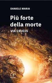 Più forte della morte. Via crucis. Ediz. a caratteri grandi