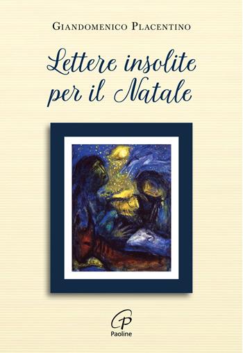 Lettere insolite per il Natale - Giandomenico Placentino - Libro Paoline Editoriale Libri 2025, Libri liberi | Libraccio.it