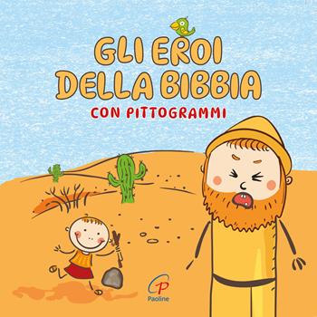 Gli eroi della Bibbia con pittogrammi. Ediz. a colori  - Libro Paoline Editoriale Libri 2025, Chicchi di grano | Libraccio.it