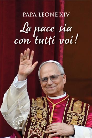 La pace sia con tutti voi! - Leone XIV (Robert Francis Prevost) - Libro Paoline Editoriale Libri 2025, Un minuto tutto per me | Libraccio.it