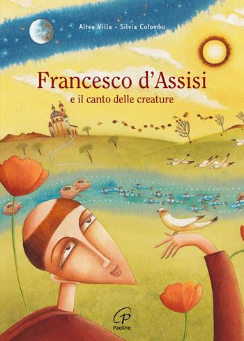 Francesco d'Assisi e il canto delle creature. Ediz. a colori - Altea Villa, Silvia Colombo - Libro Paoline Editoriale Libri 2026, Grandi storie. Giovani lettori | Libraccio.it