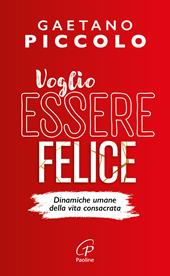Voglio essere felice. Dinamiche umane della vita consacrata