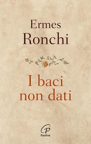 I baci non dati. Nuova ediz. - Ermes Ronchi - Libro Paoline Editoriale Libri 2026, Abc della vita cristiana | Libraccio.it
