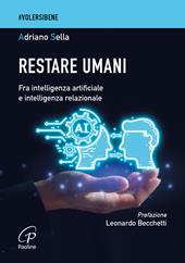 Restare umani. Fra intelligenza artificiale e intelligenza relazionale
