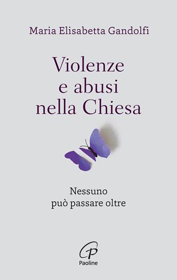 Violenze e abusi nella chiesa. Nessuno può passare oltre - Maria Elisabetta Gandolfi - Libro Paoline Editoriale Libri 2026, Abc della vita cristiana | Libraccio.it