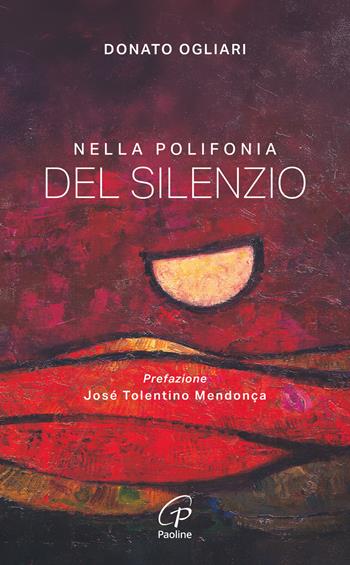 Nella polifonia del silenzio - Donato Ogliari - Libro Paoline Editoriale Libri 2026, Spiritualità del quotidiano | Libraccio.it