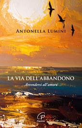 La via dell'abbandono. Arrendersi all'amore