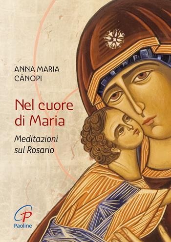 Nel cuore di Maria. Meditazioni sul rosario. Nuova ediz. - Anna Maria Cànopi - Libro Paoline Editoriale Libri 2026, Preghiere-Riflessioni | Libraccio.it