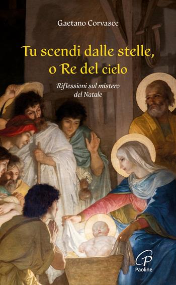 Tu scendi dalle stelle, o re del cielo. Riflessioni sul mistero del Natale - Gaetano Adalberto Corvasce - Libro Paoline Editoriale Libri 2026, Spiritualità del quotidiano | Libraccio.it