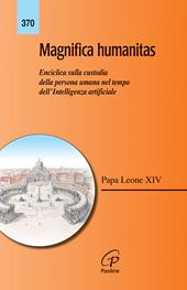 Magnifica humanitas. Lettera Enciclica sulla custodia della persona umana nel tempo dell’intelligenza artificiale
