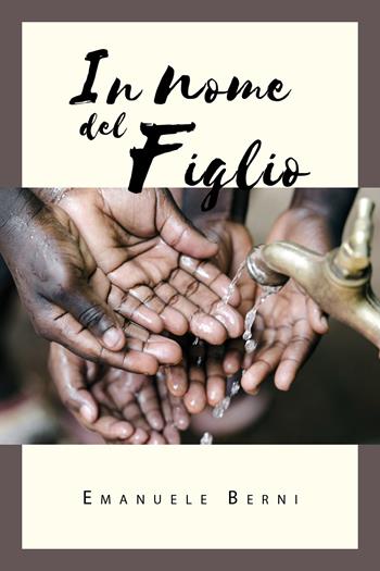 In nome del figlio - Emanuele Berni - Libro Youcanprint 2019 | Libraccio.it