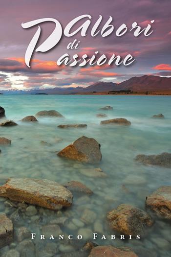 Albori di passione - Franco Fabris - Libro Youcanprint 2019 | Libraccio.it