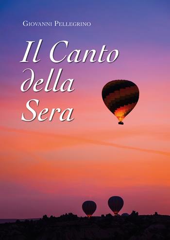 Il canto della sera - Giovanni Pellegrino - Libro Youcanprint 2019 | Libraccio.it
