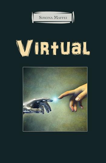 Virtual - Simona Maffei - Libro Youcanprint 2019 | Libraccio.it