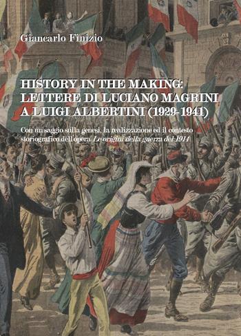 History in the making: lettere di Luciano Magrini a Luigi Albertini (1929-1941) - Giancarlo Finizio - Libro Youcanprint 2019 | Libraccio.it