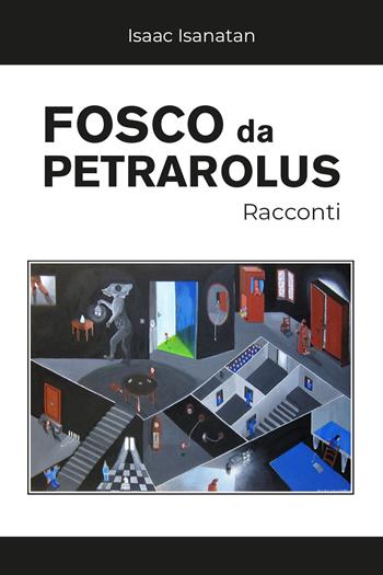 Fosco da Petrarolus - Isaac Isanatan - Libro Youcanprint 2019 | Libraccio.it