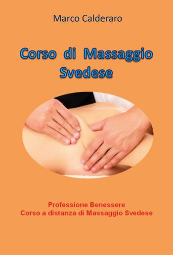 Corso di massaggio svedese. Professione benessere. Corso a distanza di massaggio svedese - Marco Calderaro - Libro Youcanprint 2019 | Libraccio.it