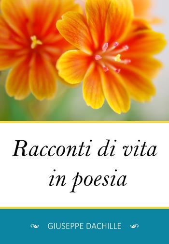 Racconti di vita in poesia - Giuseppe Dachille - Libro Youcanprint 2019 | Libraccio.it