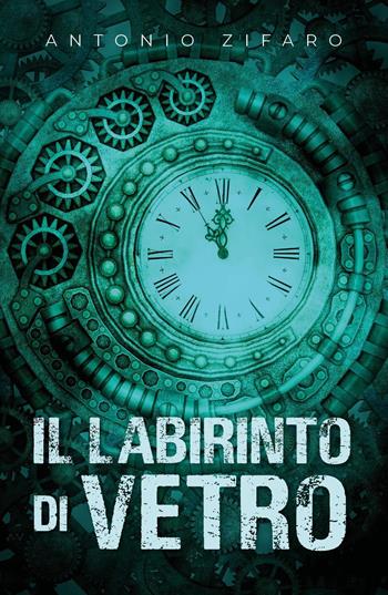 Il labirinto di vetro - Antonio Zifaro - Libro Youcanprint 2019 | Libraccio.it
