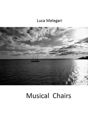 Musical chairs. Ediz. italiana - Luca Melegari - Libro Youcanprint 2019 | Libraccio.it