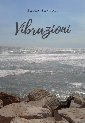Vibrazioni - Paola Santoli - Libro Youcanprint 2019 | Libraccio.it