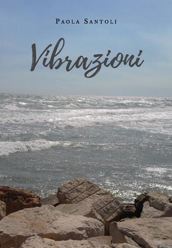 Vibrazioni - Paola Santoli - Libro Youcanprint 2019 | Libraccio.it