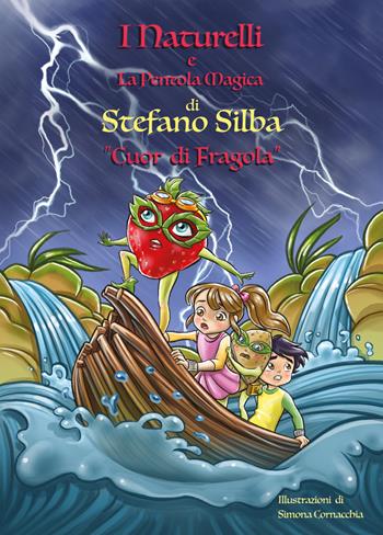 Cuor di fragola. I Naturelli e la pentola magica - Stefano Silba - Libro Youcanprint 2019 | Libraccio.it