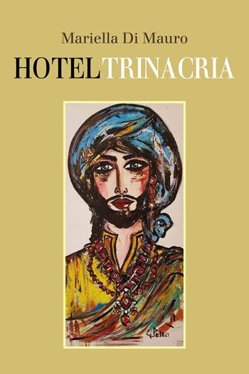 Hotel Trinacria - Mariella Di Mauro - Libro Youcanprint 2019 | Libraccio.it
