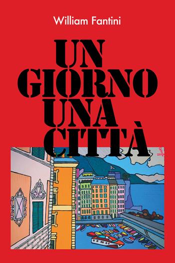 Un giorno, una città - William Fantini - Libro Youcanprint 2019 | Libraccio.it