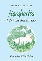 Margherita. La piccola anatra bianca. Ediz. illustrata