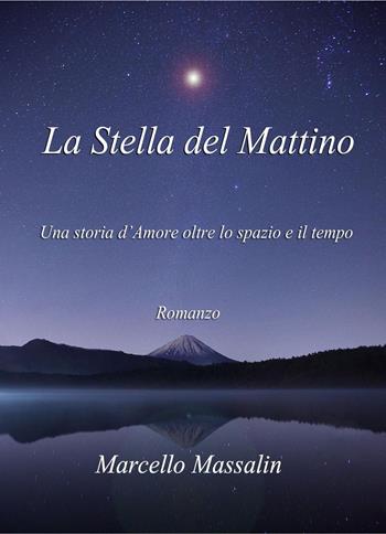 Stella del mattino - Marcello Massalin - Libro Youcanprint 2019 | Libraccio.it