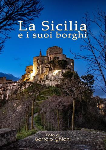 La Sicilia e i suoi borghi. Ediz. illustrata - Bartolo Chichi - Libro Youcanprint 2019 | Libraccio.it
