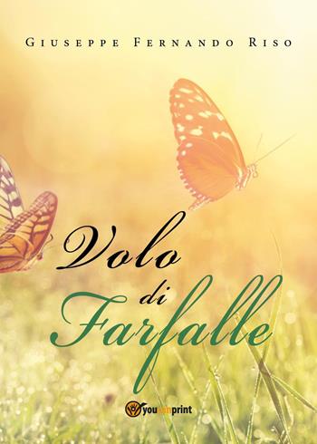 Volo di farfalle - Giuseppe Fernando Riso - Libro Youcanprint 2019 | Libraccio.it