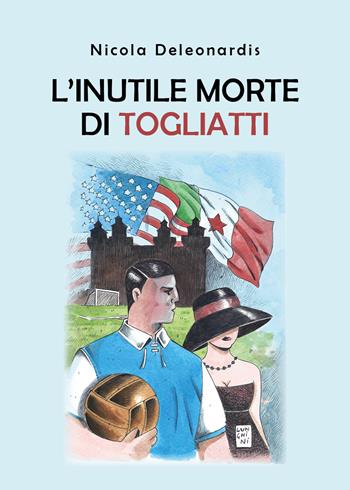 L' inutile morte di Togliatti - Nicola Deleonardis - Libro Youcanprint 2019 | Libraccio.it