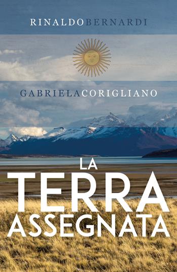 La terra assegnata - Rinaldo Bernardi, Gabriela Corigliano - Libro Youcanprint 2019 | Libraccio.it